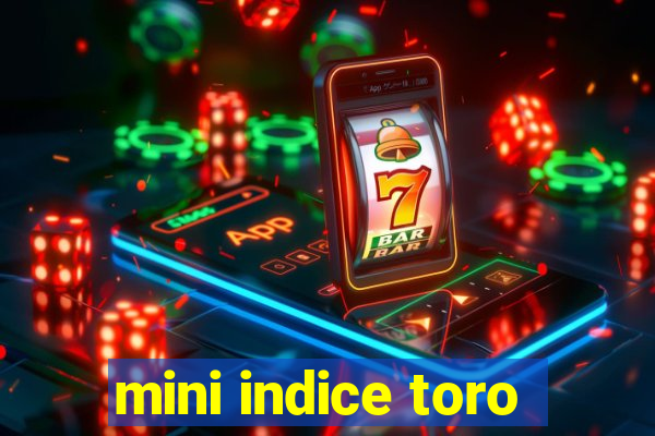 mini indice toro